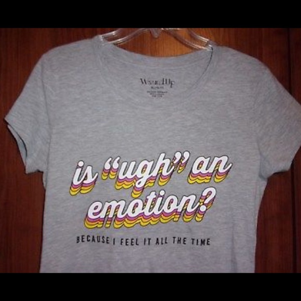 IS “UGH” AN EMOTION, Short Sleeve T-Shirt, NWT